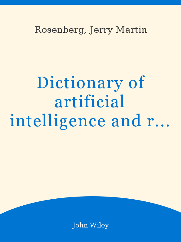 Dictionary of artificial intelligence and robotics